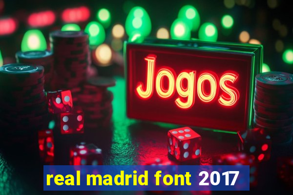 real madrid font 2017